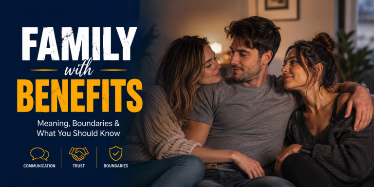Family With Benefits: Meaning, Types, and Healthy Boundaries